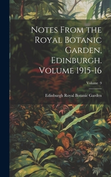 Hardcover Notes From the Royal Botanic Garden, Edinburgh. Volume 1915-16; Volume 9 Book