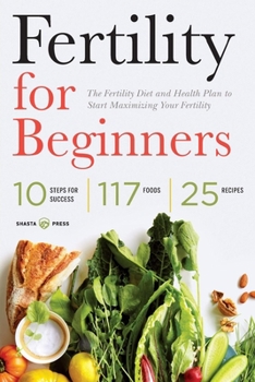 Paperback Fertility for Beginners: The Fertility Diet and Health Plan to Start Maximizing Your Fertility Book