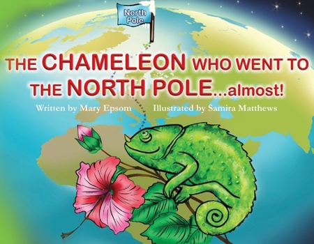 Paperback The Chameleon Who Went to the North Pole...Almost! Book