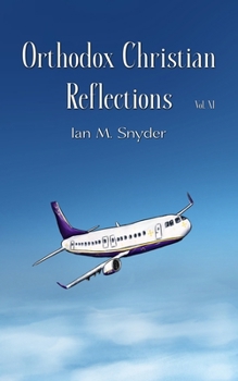 Orthodox Christian Reflections Vol. XI
