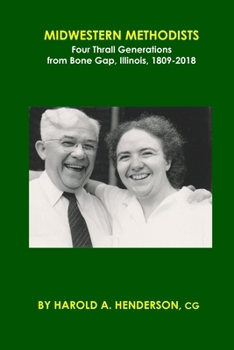 Paperback Midwestern Methodists: Four Thrall Generations from Bone Gap, Illinois, 1809-2018 Book