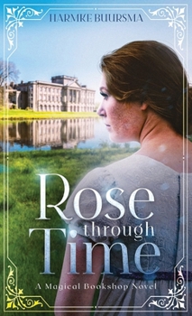 Rose Through Time - Book #1 of the Magical Bookshop