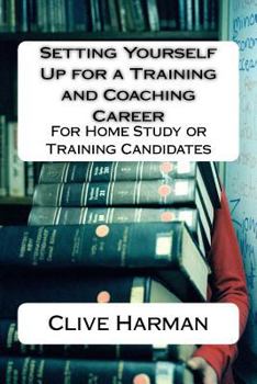 Paperback Setting Yourself Up for a Training and Coaching Career: For Home Study or Training Candidates Book