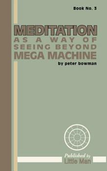 Paperback Meditation as a Way of Seeing Beyond Mega Machine Book