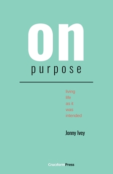 Paperback On Purpose: Living Life as It Was Intended Book