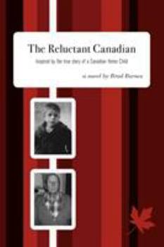 Paperback The Reluctant Canadian: Inspired by the true story of a Canadian Home Child Book