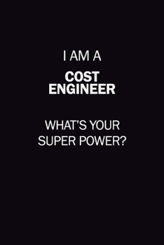 Paperback I Am A Cost Engineer, What's Your Super Power?: 6X9 120 pages Career Notebook Unlined Writing Journal Book