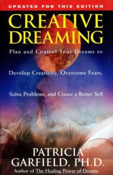 Paperback Creative Dreaming: Plan and Control Your Dreams to Develop Creativity Overcome Fears Solve Proble Book