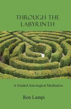 Paperback Through the Labyrinth: A Guided Astrological Meditation Book