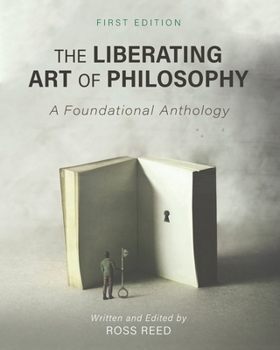 Paperback The Liberating Art of Philosophy: A Foundational Anthology Book