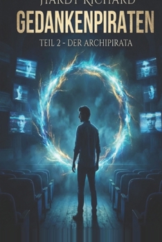 Gedankenpiraten: Teil 2 Der Archipirata (German Edition)
