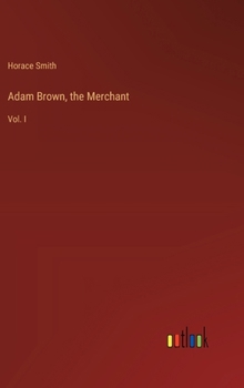 Hardcover Adam Brown, the Merchant: Vol. I Book