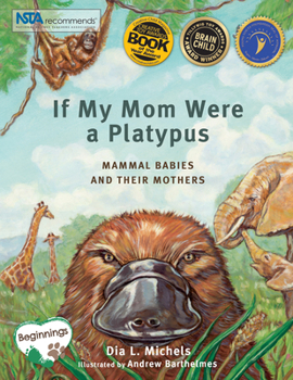Paperback If My Mom Were a Platypus: Mammal Babies and Their Mothers Book