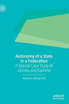 Hardcover Autonomy of a State in a Federation: A Special Case Study of Jammu and Kashmir Book