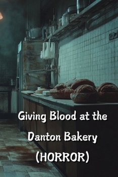 Paperback Giving Blood at the Danton Bakery (HORROR) Book