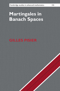 Martingales in Banach Spaces - Book #155 of the Cambridge Studies in Advanced Mathematics