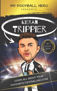 Paperback My Football Hero: Kieran Trippier: Learn all about your favourite footballing star Book