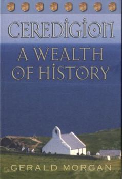 Hardcover Ceredigion: A Wealth of History Book