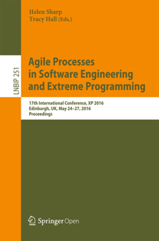 Paperback Agile Processes, in Software Engineering, and Extreme Programming: 17th International Conference, XP 2016, Edinburgh, Uk, May 24-27, 2016, Proceedings Book