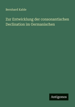 Zur Entwicklung der consonantischen Declination im Germanischen