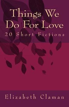 Paperback Things We Do For Love: 20 Short Fictions Book