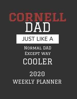 Cornell Dad Weekly Planner 2020: Except Cooler Cornell University Dad Gift For Men Weekly Planner Appointment Book Agenda Organizer For 2020 Cornell University Best Dad Present With To Do List & Notes