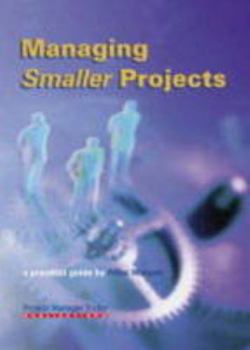 Paperback Managing Smaller Projects: A Practical Guide Book