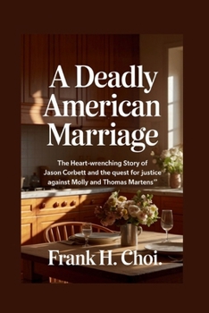 Paperback A Deadly American Marriage: The Heart-Wrenching Story of Jason Corbett and the Quest for Justice Against Molly and Thomas Martens Book