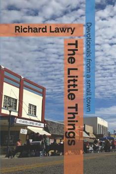 Paperback The Little Things: Devotionals from a Small Town Book