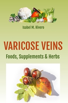 Paperback VARICOSE VEINS. Foods, Supplements & Herbs. Book