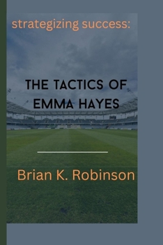 Paperback strategizing success: The Tactics of Emma Hayes Book