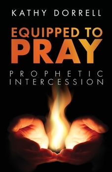 Paperback Equipped to Pray: Prophetic Intercession Book
