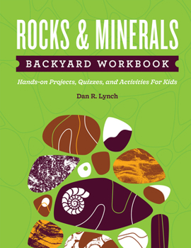 Paperback Rocks & Minerals Backyard Workbook: Hands-On Projects, Quizzes, and Activities for Kids Book