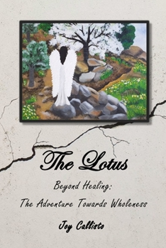 Paperback The Lotus: Beyond Healing: The Adventure Towards Wholeness Book