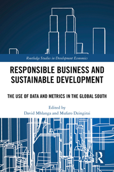 Hardcover Responsible Business and Sustainable Development: The Use of Data and Metrics in the Global South Book