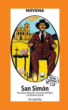 Novena a San Simón para que Abra Caminos del Bien y la Buena Suerte