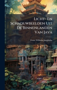 Hardcover Licht- En Schaduwbeelden Uit De Binnenlanden Van Java [Dutch] Book