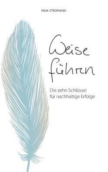 Paperback Weise führen: Die zehn Schlüssel für nachhaltige Erfolge [German] Book