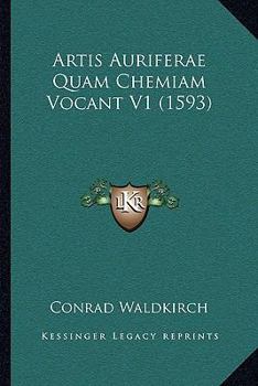 Hardcover Artis Auriferae Quam Chemiam Vocant V1 (1593) [Latin] Book
