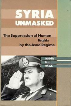Hardcover Syria Unmasked: The Suppression of Human Rights by the Asad Regime Book