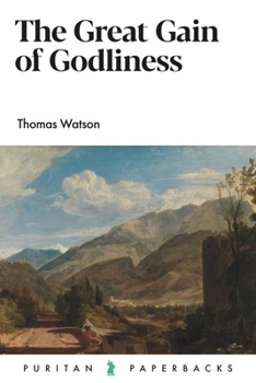 Paperback The Great Gain of Godliness Book