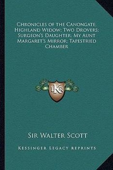 Paperback Chronicles of the Canongate; Highland Widow; Two Drovers; Surgeon's Daughter; My Aunt Margaret's Mirror; Tapestried Chamber Book