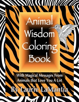 Paperback Animal Wisdom Coloring Book: Magical Messages From Animals That Love You A Lot Book