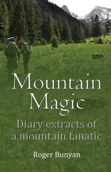 Paperback Mountain Magic: Diary extracts of a mountain fanatic Book