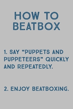 Paperback How To Beatbox: Enjoy Beatboxing - Journal Notebook - Beat Box Gift Idea Book