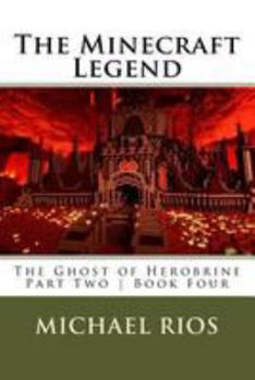 Paperback The Minecraft Legend: The Ghost of Herobrine - Part Two - Book Four Book
