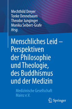 Paperback Menschliches Leid - Perspektiven Der Philosophie Und Theologie, Des Buddhismus Und Der Medizin: Medizinische Gesellschaft Mainz E.V. [German] Book
