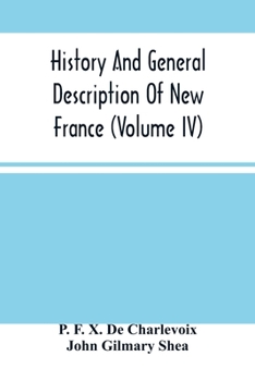 Paperback History And General Description Of New France (Volume Iv) Book