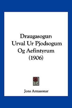 Paperback Draugasogur: Urval Ur Pjodsogum Og Aefintyrum (1906) [Hebrew] Book