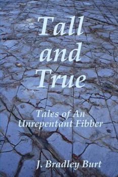 Paperback Tall and True: Tales of An Unrepentant Fibber Book